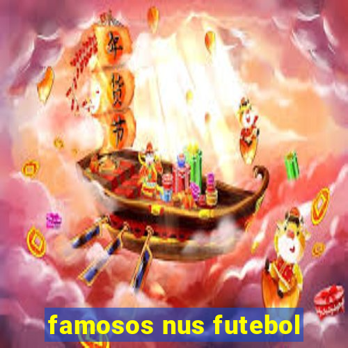 famosos nus futebol